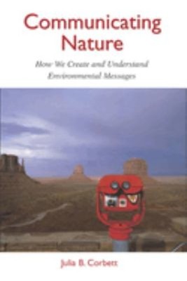 Communicating Nature : How We Create and Understand Environmental