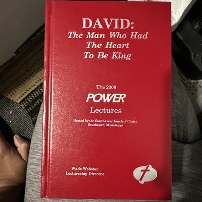 David: The Man Who Had The Heart To Be King. Power Lectures Wade Webster CofC