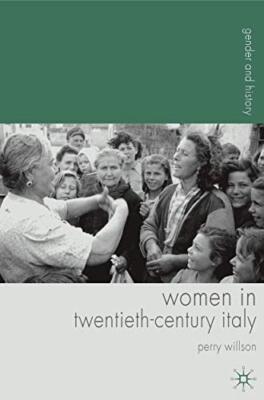 Women in Twentieth-Century Italy by Perry Willson (Paperback, 2009)