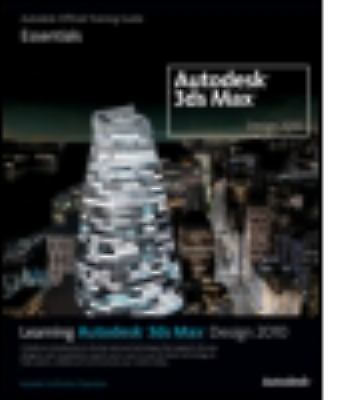 Learning Autodesk 3ds Max Design 2010: Essentials: The Official Autodesk 3ds Max