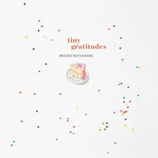 Tiny Gratitudes by Rothshank, Brooke