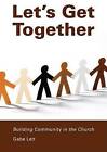Let's Get Together: Building Community in the Church by Gabe Lett (Paperback / softback, 2008)