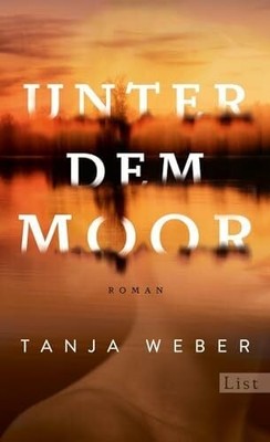 Unter dem Moor: Roman | Drei Frauen, drei Leben, eine Buch List Hardcover