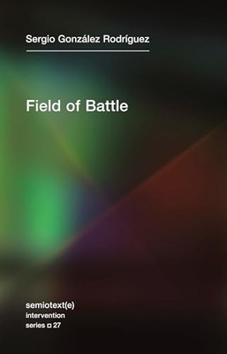 Field of Battle: 27 (Semiotext(e) /... by Neuhouser, Joshua Paperback / softback