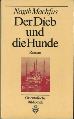 Der Dieb und die Hunde von Nagib Machfus (gebunden, 1986)