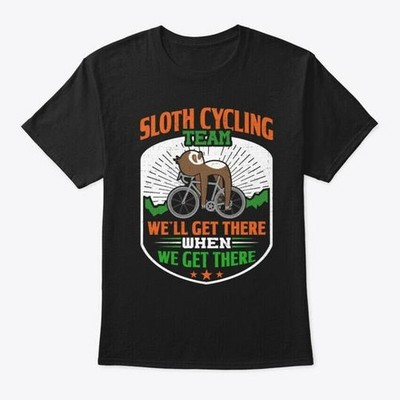 Sloth Cycling Team Well Get There Whe T-Shirt Made in the USA Size S to 5XL