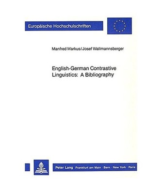 English-German Contrastive Linguistics: A Bibliography: A Bibliography: A Biblio