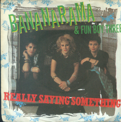 7'' Bananarama & Fun Boy Three/Really Saying Something (D)