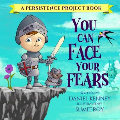 You Can Face Your Fears; Persistence Proje- 1947865153, paperback, Daniel Kenney