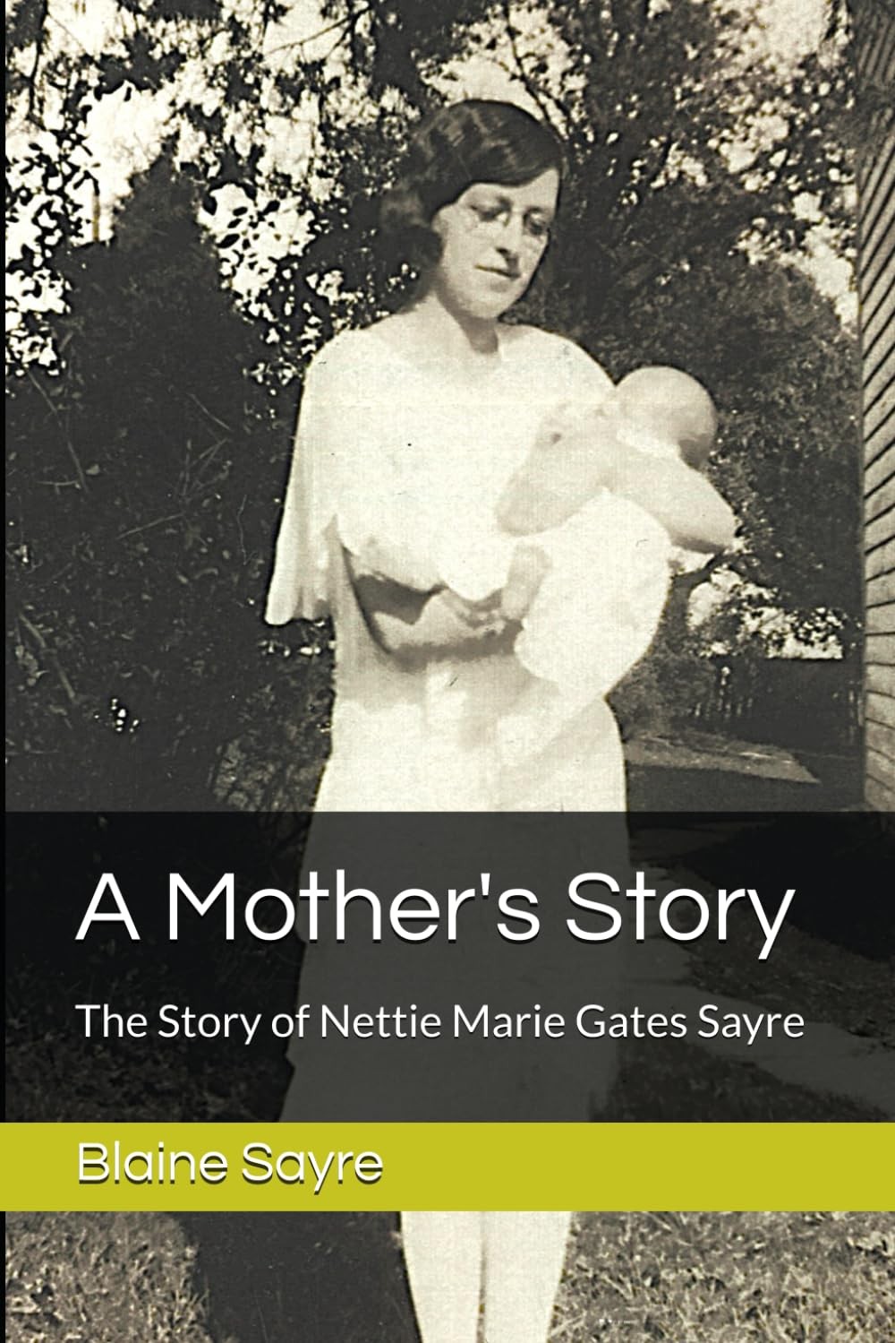 A Mother's Story: The Story of Nettie Marie Gates Sayre