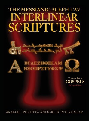Messianic Aleph Tav Interlinear Scriptures (MATIS) Volume Four the Gospels,...