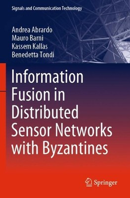Information Fusion in Distributed Sensor Networks with Byzantines by Andrea Abra