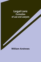 Legal Lore Curiosities Of Law And Lawyers William Andrews Taschenbuch Englisch