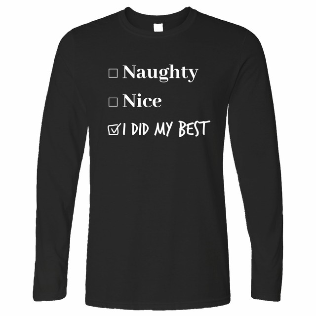 Joke Christmas Long Sleeve Nice, Naughty, Did My Best Funny Gift Idea