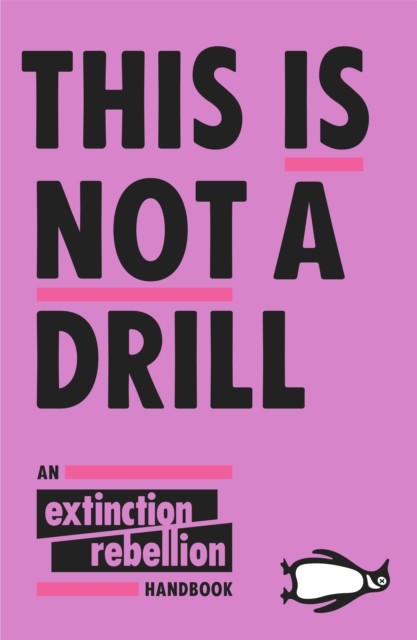 This Is Not A Drill by Extinction Rebellion (Paperback Book)