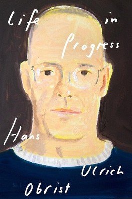 Hans Ulrich Obrist Life in Progress (Gebundene Ausgabe) (US IMPORT)