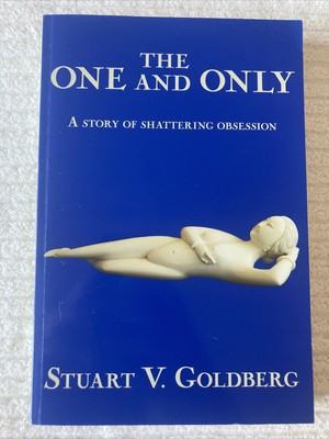 THE ONE AND ONLY Book Novel ~ A Story of Shattering Obsession Stuart V. Goldberg