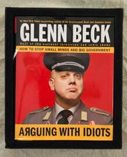 Glenn Beck Arguing With Idiots Signed and Numbered Collector's Edition