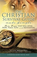 The Christian Survival Guide Made Simple: Ten Tips that will offer Hope, Peace,