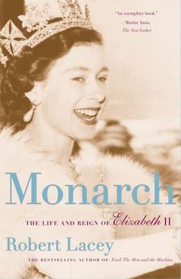 Monarch: The Life and Reign of Elizabeth II by Lacey, Robert