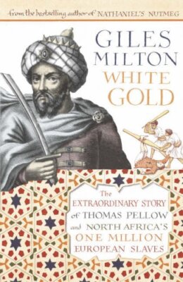 White Gold: The Forgotten Story of North Africa's European Slave