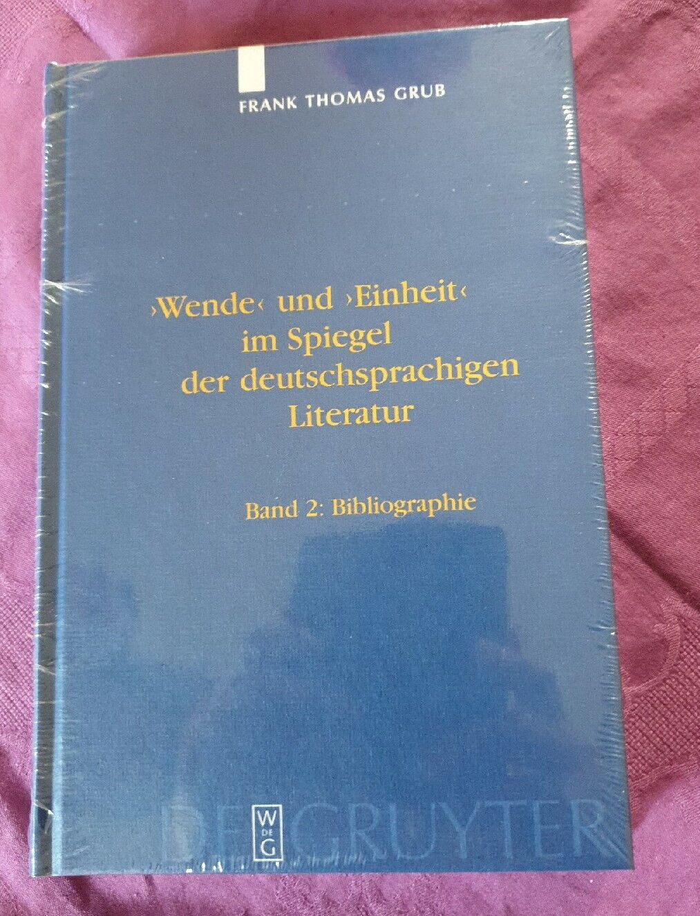 'Wende' und 'Einheit' im Spiegel der deutschsprachigen Literatur | 2003 - De Gruyter