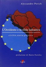 L'Occidente e la sfida balcanica - Alessandro Perich [2004]