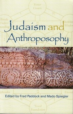 Judaism and Anthroposophy : Interfaces: Anthroposophy and the World Fred Paddock