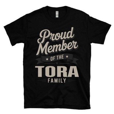PROUD MEMBER OF THE TORA FAMILY T-SHIRT surname last name heritage ancestry