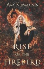 Amy Kuivalainen Rise of the Firebird (Paperback) Myth and Magic Universe