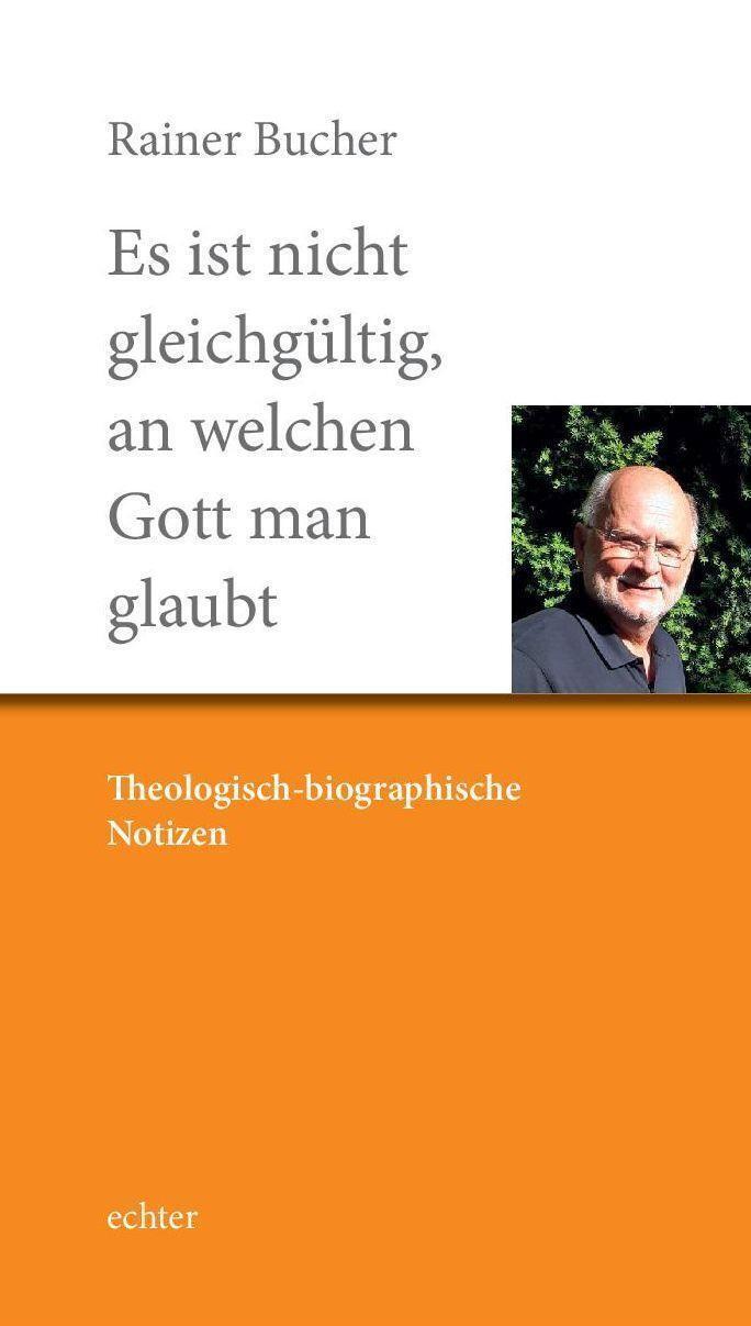 Es ist nicht gleichgültig, an welchen Gott man glaubt | Rainer Bucher | Buch