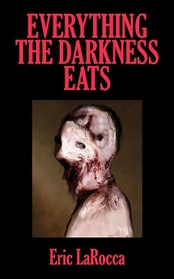 Everything the Darkness Eats: Second Edi Larocca, Eric Paperback