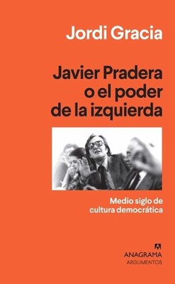 Javier Pradera O El Poder de la Izquierda by Jordi Gracia (Spanish) Paperback Bo