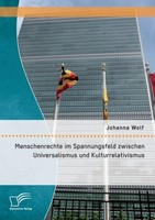 Menschenrechte Im Spannungsfeld Zwischen Universalismus Und Kulturrelativismus J