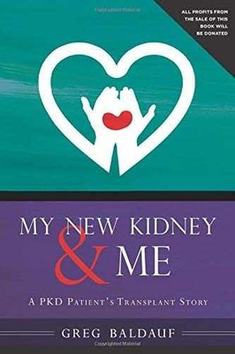 My New Kidney & Me: A PKD Patient's - Paperback, by Greg Baldauf - Very Good