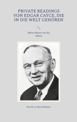Private Readings von Edgar Cayce, die in die Welt gehören Herold Zu Moschdehner