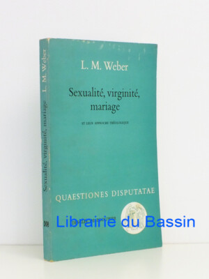 Sexualität, Jungfräulichkeit, Ehe und ihre theologische Herangehensweise L. M. Weber 1968