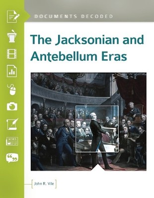 The Jacksonian and Antebellum Eras - 9781440849817