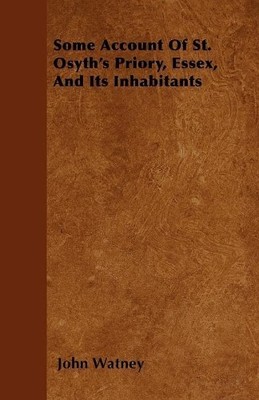 John Watney Some Account Of St. Osyth's Priory, Essex, And Its Inh (Taschenbuch)