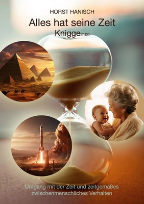 Alles hat seine Zeit-Knigge 2100 Horst Hanisch Taschenbuch 294 S. Deutsch 2024