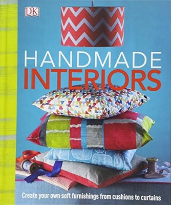 HANDMADE INTERIORS: CREATE YOUR OWN SOFT FURNISHING FROM By Dk - Hardcover NEW
