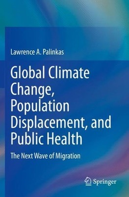 Global Climate Change, Population Displacement, and Public He... - 9783030418922