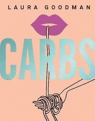 Carbs - Laura Goodman  *NEW* + *FREE P&P*