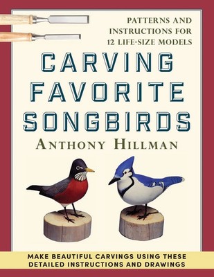 Carving Favorite Songbirds Patterns and Instructions for 12 Life-Size Models