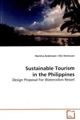 Sustainable Tourism in the Philippines Design Proposal For Watercolors Resort
