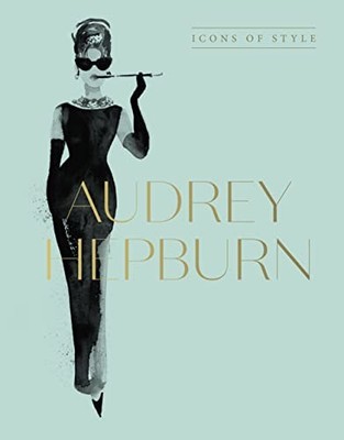 Audrey Hepburn: Icons Of Style by Design  New 9781460763834 Fast Free Shipping..