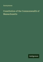 Anonymous | Constitution Of The Commonwealth Of Massachusetts | Taschenbuch
