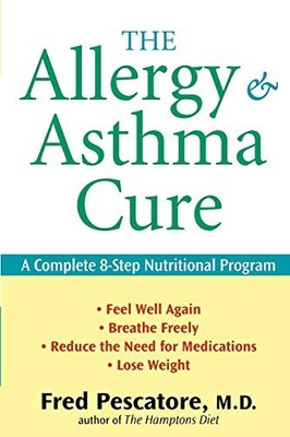 The Allergy and Asthma Cure: A Complete 8-Step Nutritional Pro ,