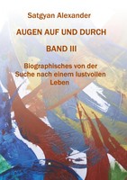 Satgyan Alexander | Augen Auf Und Durch - Autobiographie Band 3 | Taschenbuch