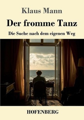 Der fromme Tanz: Die Suche nach dem eigenen Weg by Klaus Mann (German) Paperback
